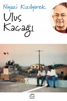 Ulus Kaçağı - Niyazi Kızılyürek
