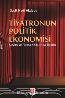 Tiyatronun Politik Ekonomisi - Sacit Hadi Akdede