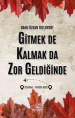 Gitmek de Kalmak Da Zor Geldiğinde
