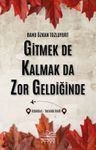 Gitmek de Kalmak Da Zor Geldiğinde