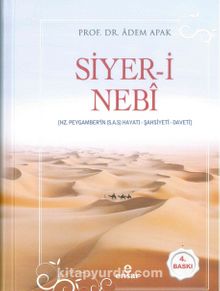 Siyer-i Nebi Peygamber Efendimizin (a.s.m.) Hayatı-Şahsiyeti-Daveti (Ciltli) - Prof. Dr. Adem Apak