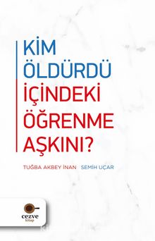 Kim Öldürdü İçindeki Öğrenme Aşkını ? - Semih Uçar