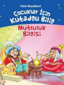Çocuklar İçin Kutadgu Bilig - Türk Klasikleri - Mutluluk Bilgis