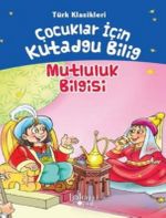 Çocuklar İçin Kutadgu Bilig - Türk Klasikleri - Mutluluk Bilgis