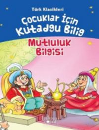 Çocuklar İçin Kutadgu Bilig - Türk Klasikleri - Mutluluk Bilgis