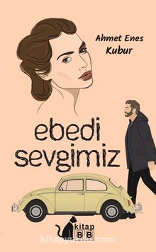 Ebedi Sevgimiz - Ahmet Enes Kubur