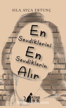 En Sevdiklerini En Sevdiklerin Alır - Sıla Ayça Ertunç