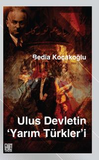Ulus Devletin ‘Yarım Türkler'i