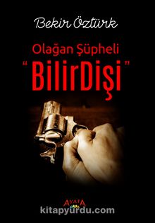 BilirDişi & Olağan Şüpheli - Bekir Öztürk