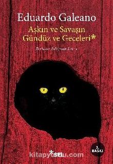 Aşkın ve Savaşın Gündüz ve  Geceleri - Eduardo Galeano