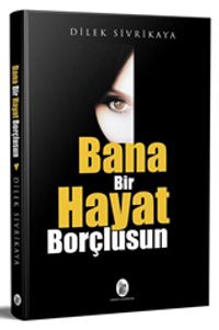 Bana Bir Hayat Borçlusun