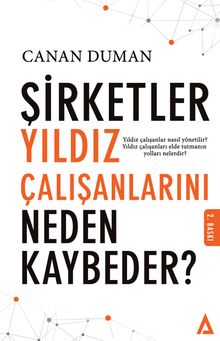 Şirketler Yıldız Çalışanlarını Neden Kaybeder? - Canan Duman