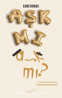AŞK MI aşk mı? - Ezgi  Uzgel