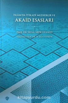 İslam'da İ'tikadi Mezhebler ve Akaid Esasları - Prof. Dr. İrfan Abdülhamid