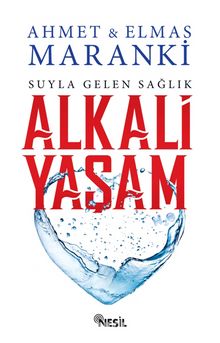 Alkali Yaşam: Suyla Gelen Sağlık - Prof. Dr. Ahmet Maranki