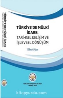 Türkiyede Mülki İdare: Tarihsel Gelişim ve İşlevsel Dönüşüm - Ahmet Apan