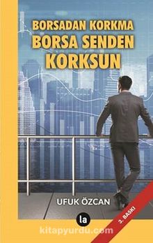 Borsadan Korkma Borsa Senden Korksun - Ufuk Özcan