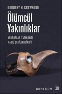 Ölümcül Yakınlıklar & Mikroplar Tarihimizi Nasıl Şekillendirdi?