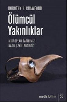 Ölümcül Yakınlıklar & Mikroplar Tarihimizi Nasıl Şekillendirdi?