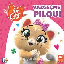 Vazgeçme Pilou / 44 Kedi
