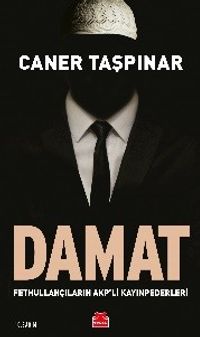 Damat & Fethullahçıların AKP'li Kayınpederleri