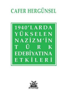 1940’larda Yükselen Nazizm’in Türk Edebiyatına Etkileri - Cafer Hergünsel