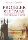 Projeler Sultanı Abd&uuml;lhamid Han