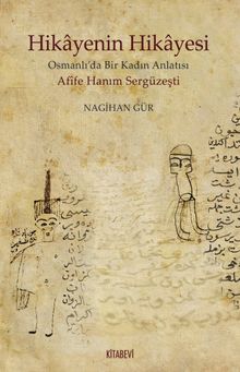 Hikayenin Hikayesi & Osmanlı'da Bir Kadın Anlatısı Afife Hanım Sergüzeşti