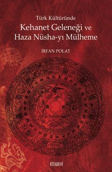 Türk Kültüründe Kehanet Geleneği ve Haza Nüsha-yı Mülheme