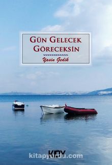 Gün Gelecek Göreceksin - Yasin Gedik