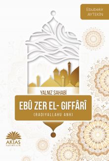 Yalnız Sahabi Ebu Zer El Gıffari 