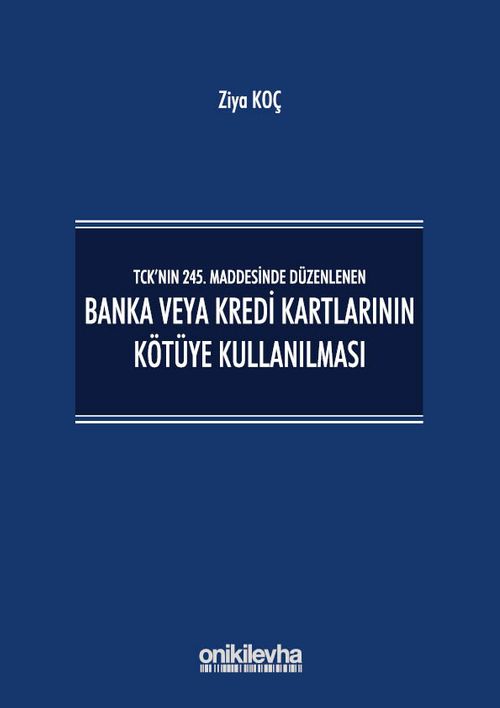 TCK'nın 245. Maddesinde Düzenlenen Banka veya Kredi Kartlarının Kötüye Kullanılması