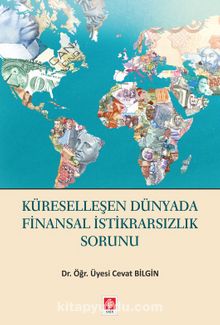 Küreselleşen Dünyada  Finansal İstikrarsızlık Sorunu - Dr. Öğr. Üyesi Cevat Bilgin