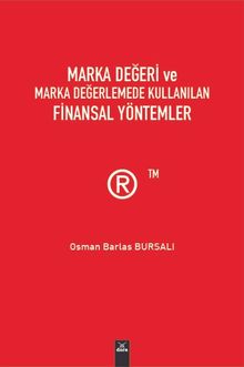 Marka Değeri ve Marka Değerlemede Kullanılan Finansal Yöntemler