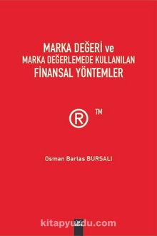 Marka Değeri ve Marka Değerlemede Kullanılan Finansal Yöntemler - Osman Barlas Bursalı