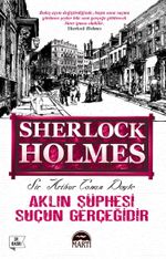 Aklın Şüphesi Suçun Gerçeğidir / Sherlock Holmes