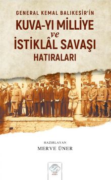 General Kemal Balıkesir’in Kuva-yı Milliye ve İstiklal Savaşı Hatıraları