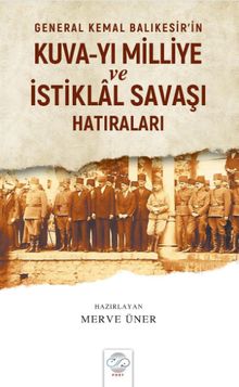 General Kemal Balıkesir'in Kuva-yı Milliye ve İstiklal Savaşı Hatıraları