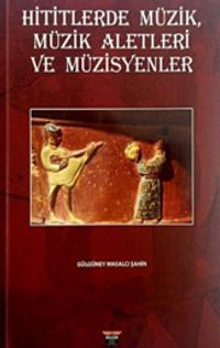 Hititlerde Müzik, Müzik Aletleri ve Müzisyenler