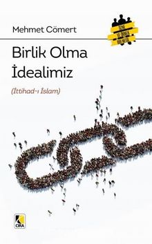 Birlik Olma İdealimiz - Mehmet Cömert