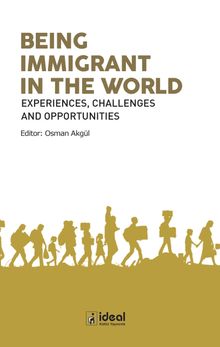 Being Immigrant  In The World & Experiences, Challenges and Opportunities