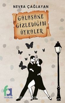 Gülüşüne Gizlediğim Öyküler - Nevra Çağlayan