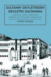 Sultanın Devletinden Devletin Sultanına & Osmanlı Tarih S&uuml;recinde Egemen ve iktidarın D&ouml;n&uuml;ş&uuml;m&uuml;