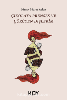Çikolata Prenses ve Çürüyen Dişlerim - Murat Murat Aslan
