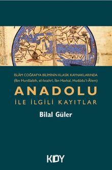 İslam Coğrafya Biliminin Klasik Kaynaklarında Anadolu İle İlgili Kayıtlar 