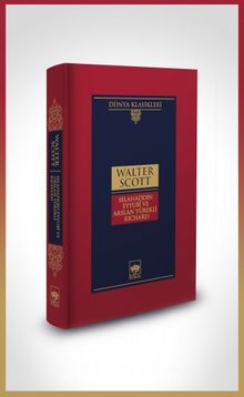 Selahaddin Eyyubi ve Aslan Yürekli Richard & 3. Haçlı Seferinin Filistin Safhasının Romanı - Walter Scott