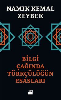 Bilgi Çağında Türkçülüğün Esasları