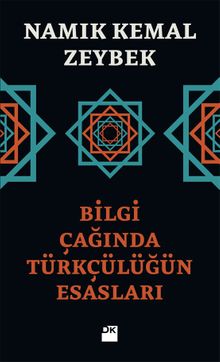 Bilgi Çağında Türkçülüğün Esasları