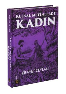 Kutsal Metinlerde Kadın - Kifayet Ceylan