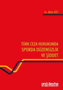 Türk Ceza Hukukunda Sporda Düzensizlik ve Şiddet